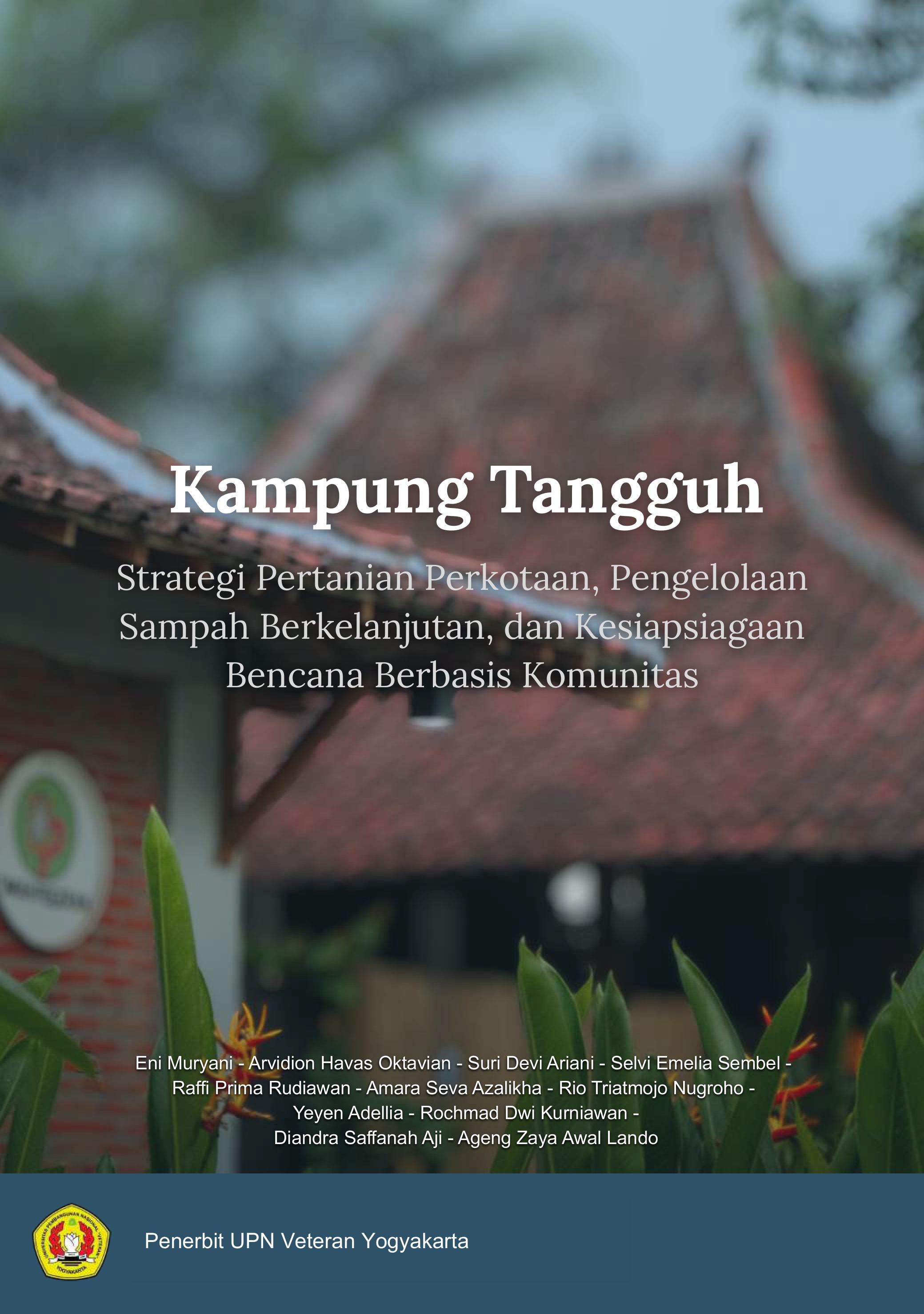 Cover Buku Kampung Tangguh: Strategi Pertanian Perkotaan, Pengelolaan Sampah Berkelanjutan, dan Kesiapsiagaan Bencana Berbasis Komunitas