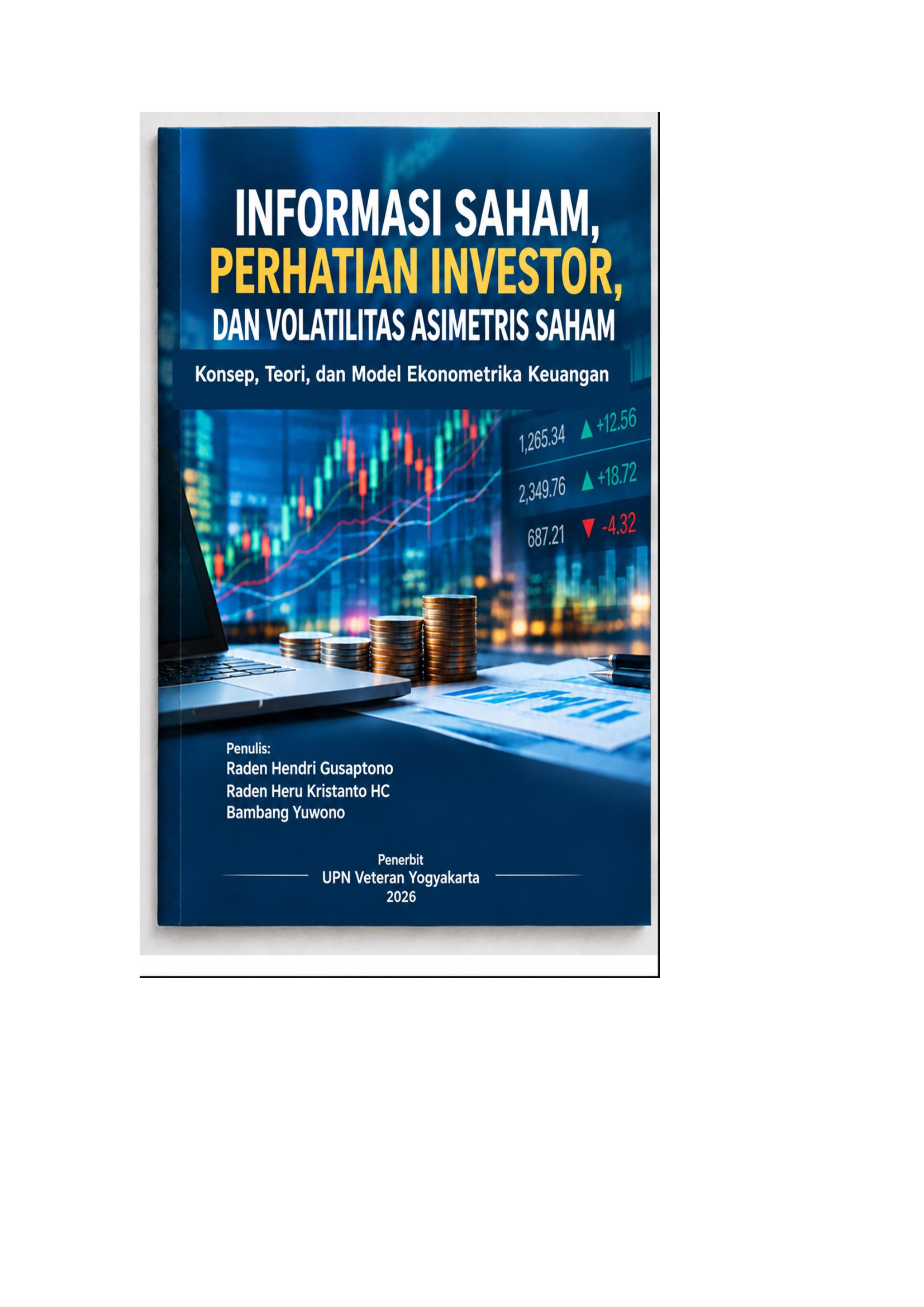 Cover Buku INFORMASI SAHAM, PERHATIAN INVESTOR, DAN VOLATILITAS ASIMETRIS SAHAM Konsep, Teori, dan Model Ekonometrika 