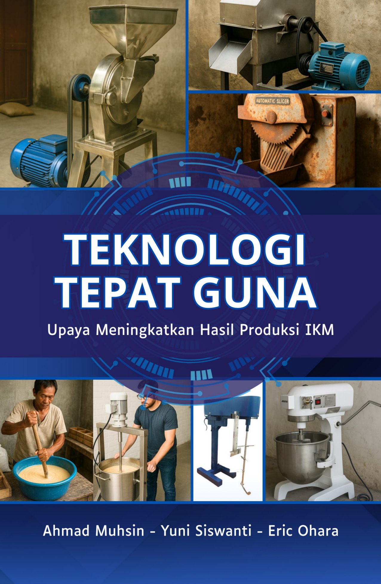 Cover Buku Teknologi Tepat Guna "Upaya Meningkatkan Hasil Produksi IKM"