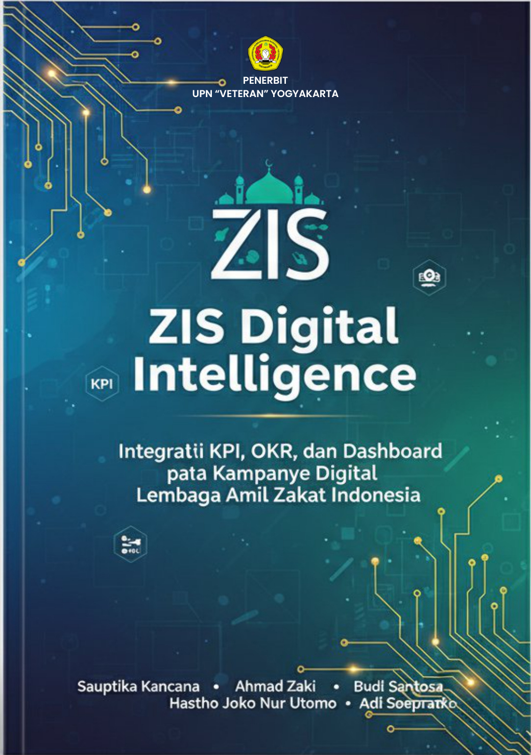 Cover Buku ZIS Digital Intelligence   Integrasi KPI, OKR, dan Dashboard pada Kampanye Digital Lembaga Amil Zakat Indonesia 