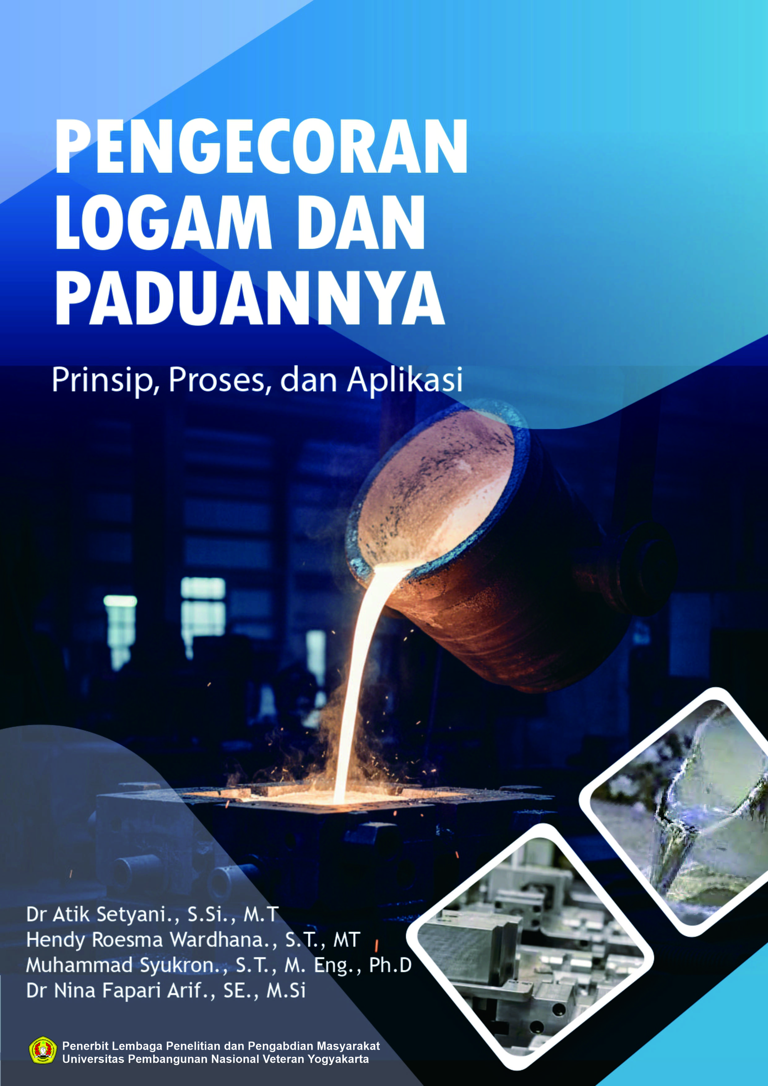 Cover Buku PENGECORAN LOGAM DAN PADUANNYA: PRINSIP, PROSES DAN  APLIKASI 