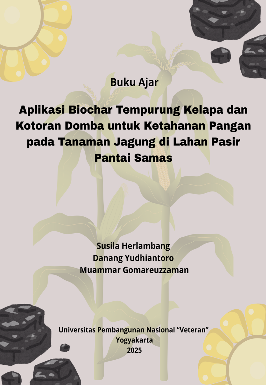Cover Buku Aplikasi Biochar Tempurung Kelapa dan Kotoran Domba untuk Ketahanan Pangan pada Tanaman Jagung di Lahan Pasir Pantai Samas